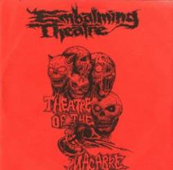 Embalming Theatre : Theatre of the Macabre Embalming Theatre : Theatre of the Macabre